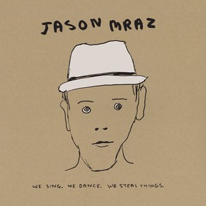 Jason Mraz - We Sing. We Dance. We Steal Th