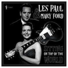 Paul Les & Mary Ford - Sitting On Top Of The World: 1950-5