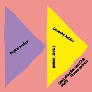 Digital Justice/Dorothy Ashby/Frantz Tue - Melodies Record Club 003: Hunee Selects