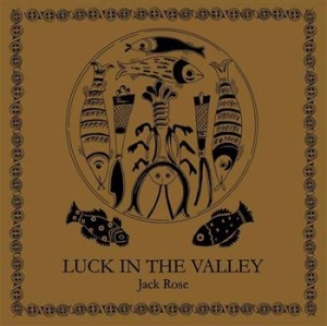 Rose Jack - Luck In The Valley (180G Lp)