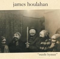 Houlahan James - Misfit Hymns ryhmässä CD @ Bengans Skivbutik AB (519629)