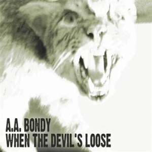 Bondy A.A. - When The Devil's Loose