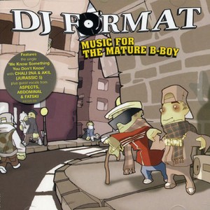Dj Format - Music For The Mature B-Boy