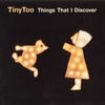 Tiny Too - Things That I Discover ryhmässä CD @ Bengans Skivbutik AB (536723)
