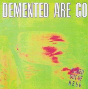 Demented Are Go! - Kicked Out Of Hell