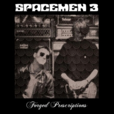 Spacemen 3 - Forged Prescriptions