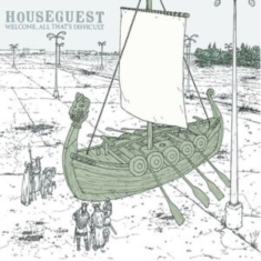 Houseguest - Welcome, All That's Difficult