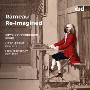 Jean-Philippe Rameau - Rameau Re-Imagined