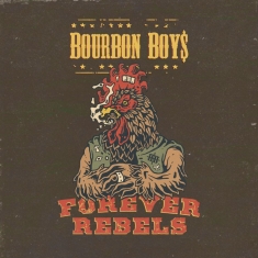 Bourbon Boys - Forever Rebels