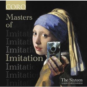 The Sixteen Harry Christophers - Masters Of Imitation