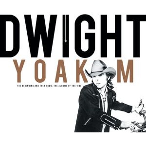 Dwight Yoakam - Beginning And Then Some: 80'S
