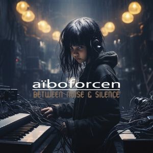 Aïboforcen - Between Noise & Silence (2 Cd)