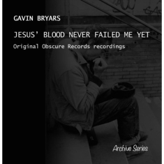 Gavin Bryars - Gavin Bryars: Jesus' Blood Never Failed.