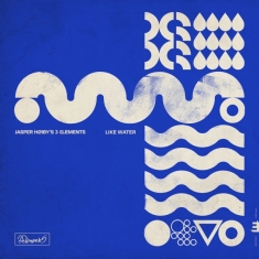 Jasper Høiby - 3Elements: Like Water