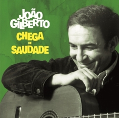 Joao Gilberto - Chega De Saudade