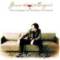 Bregovic Goran - Tales And Songs From Weddings And F ryhmässä Övrigt /  @ Bengans Skivbutik AB (553953)