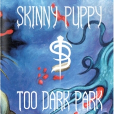 Skinny Puppy - Too Dark Park
