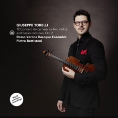 Pietro Battistoni & Rosso Verona Baroque Ensemble - Giuseppe Torelli: 12 Concerti Da Camera For Two Violins And Basso Continuo, Op. 2 