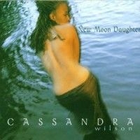 Cassandra Wilson - New Moon Daughter ryhmässä CD / CD Blue Note @ Bengans Skivbutik AB (554555)