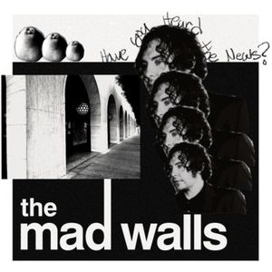 The Mad Walls - Have You Heard The News?