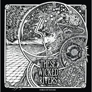 These Wicked Rivers - Force Of Nature