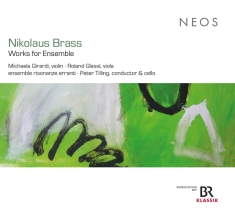 Ensemble Risonanze Erranti & Peter Tilling & Michaela Girardi & Roland Glassl - Nikolaus Brass: Works For Ensemble