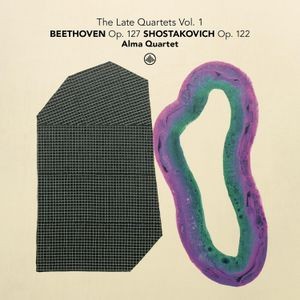 Alma Quartet - The Late Quartets Vol. 1: Beethoven Op. 127 - Shostakovich Op. 122