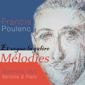 Matthias Veit - Francis Poulenc: Et Vogue La Galère