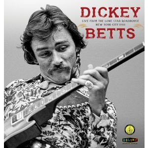 Dickey Betts - Live From The Lone Star Roadhouse N