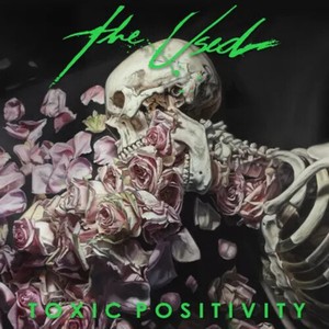Used The - Toxic Positivity