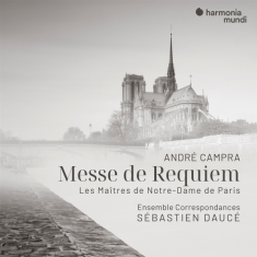 Ensemble Correspondances & Sebastien Dauce - André Campra: Messe De Requiem - Les Maitres De Notre-Dame De Paris