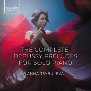 Anna Tsybuleva - Debussy: The Complete Preludes For