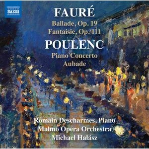 Romain Descharmes Malmö Opera Orch - Faure & Poulenc: Works For Piano &