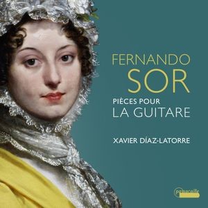 Xavier Díaz-Latorre - Fernando Sor: Pieces Pour La Guitar