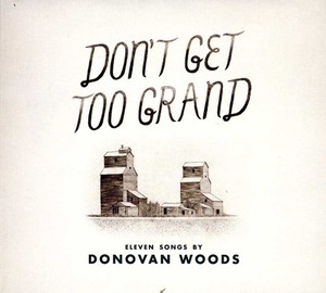 Donovan Woods - Don't Get Too Grand