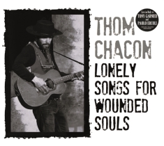 Chacon Thom - Lonely Songs For Wounded Souls