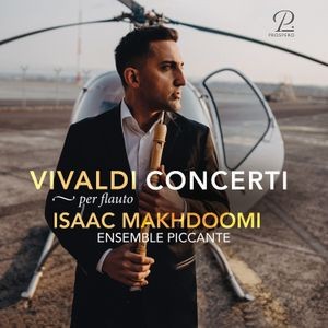 Isaac Makhdoomi Ensemble Piccante - Antonio Vivaldi: Flute Concertos