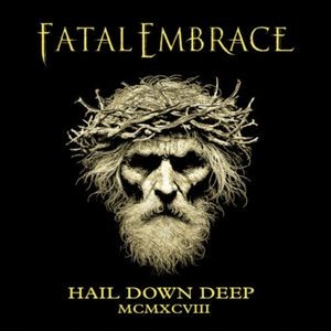 Fatal Embrace - Hail Down Deep