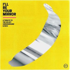 Various Artists - I'll Be Your Mirror A Tribute To The Velvet Underground & Nico