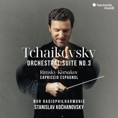 Ndr Radiophilharmonie | Stanislav Kochanovsky - Tchaikovsky: Orchestral Suite No. 3/Prelude To La Princesse Lointaine Op. 4/Capriccio Espagnol
