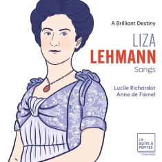 Lucile Richardot & Anne De Fornel - Liza Lehmann: Songs - A Brilliant Destiny