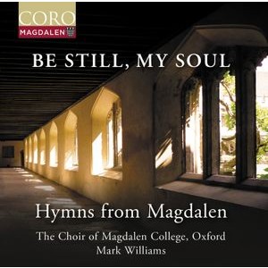 The Choir Of Magdalen College Oxfo - Be Still, My Soul - Hymns From Magd