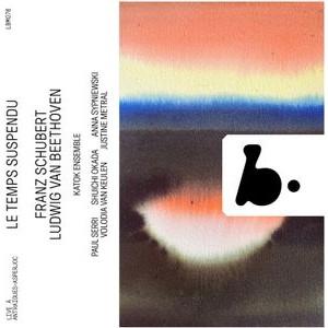 Katok Ensemble - Le Temps Suspendu - Beethoven & Sch