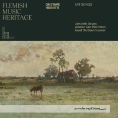 Jozef De Beenhouwer & Liesbeth Devos & Werner Van Mechelen - Flemish Music Heritage: Gustave Huberti - Art Songs