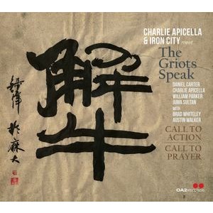Charlie Apicella & Iron City Meet The Griots Speak - Call To Action / Call To Prayer