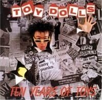 Toy Dolls - Ten Years Of Toys ryhmässä CD @ Bengans Skivbutik AB (560638)