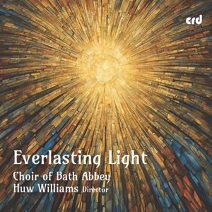 Choir Of Bath Abbey Huw Williams - Everlasting Light
