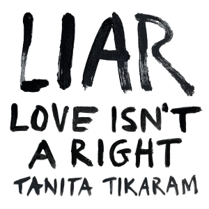 Tikaram Tanita - Liar (Love Isn't A Right) (Indie Ex
