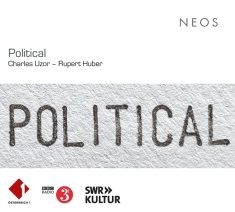 Ensemble Amaltea & Swr Vokalensemble & Bbc Scottish Symphony Orchestra - Charles Uzor/Rupert Huber: Political