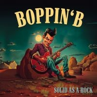 Boppin' B - Solid As A Rock